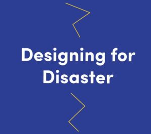 Designing for Disaster
